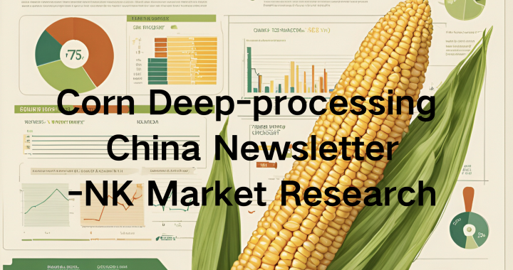 Corn Deep-processing China Monthly Report